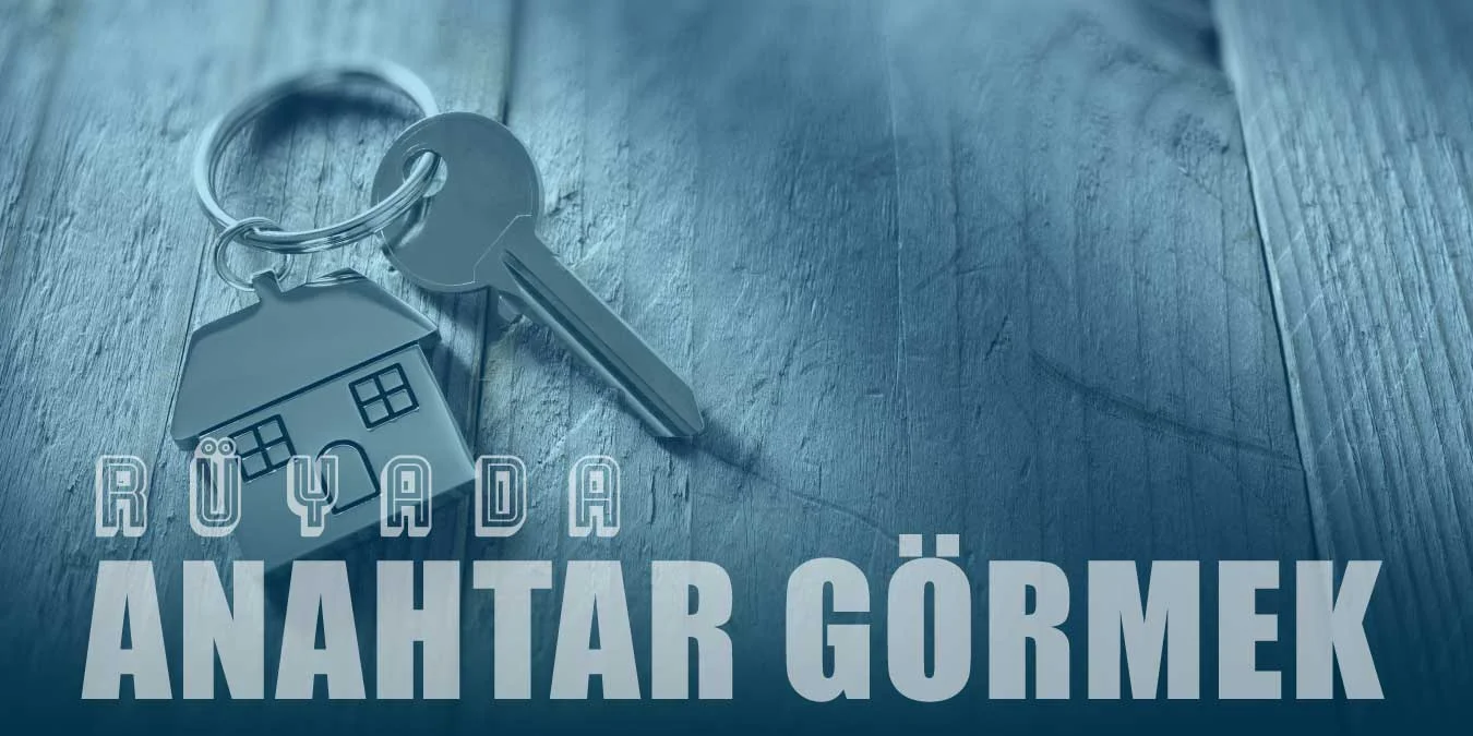 Rüyada Anahtar Görmek – Kırık Anahtar Görmenin Rüya Tabiri