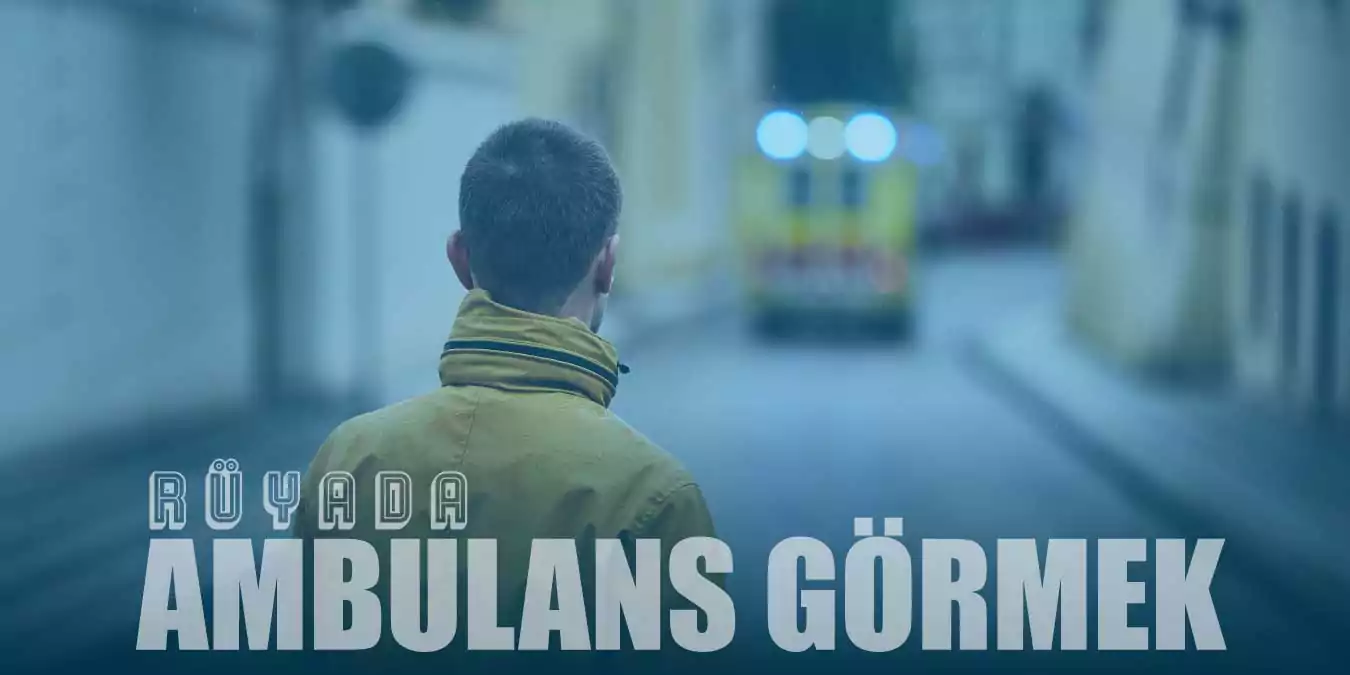 Rüyada Ambulans Görmek
