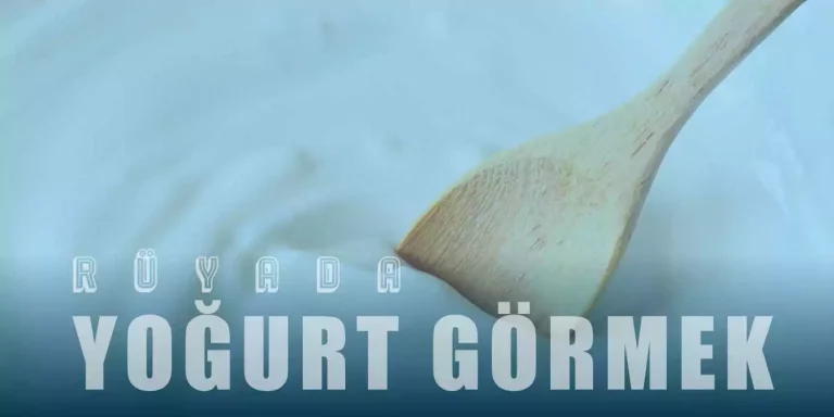 Rüyada Yoğurt Görmek – 13 Farklı En İyi Tabir