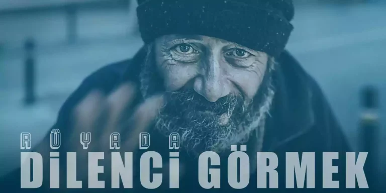 Rüyada Dilenci Görmek – Dilenci Kadın Görmenin Tabiri