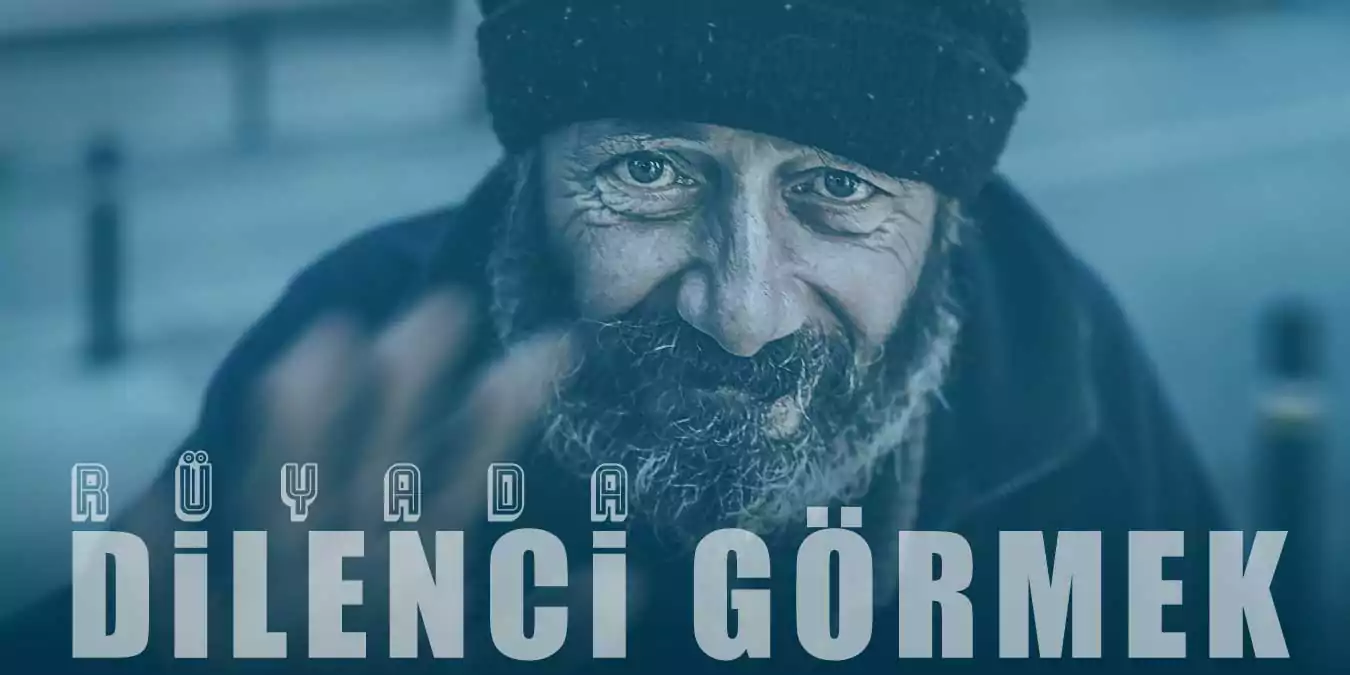 Rüyada Dilenci Görmek – Dilenci Kadın Görmenin Tabiri