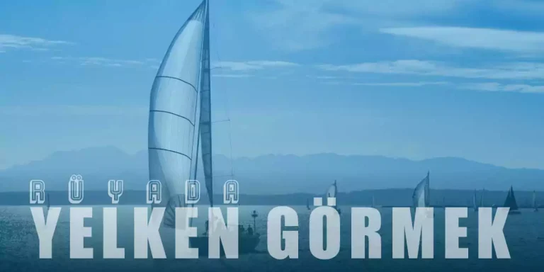 Rüyada Yelken Görmek