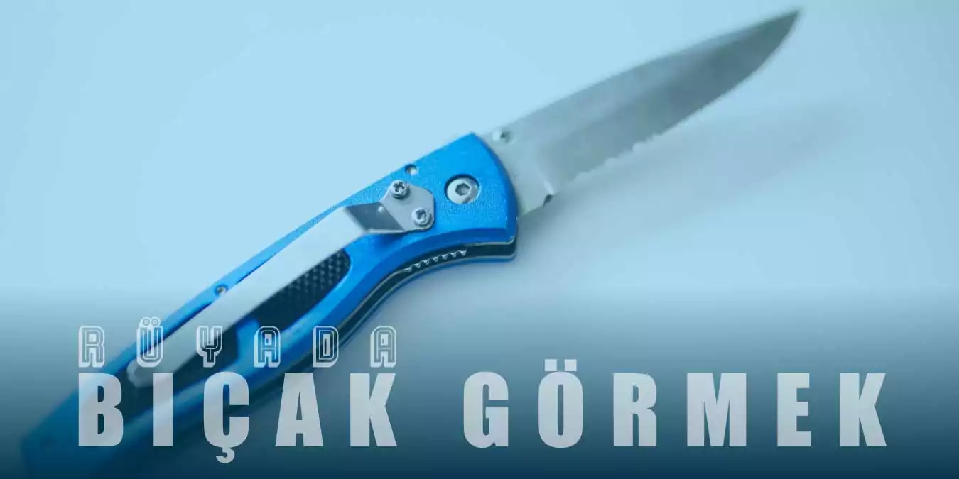 Rüyada Bıçak Görmek