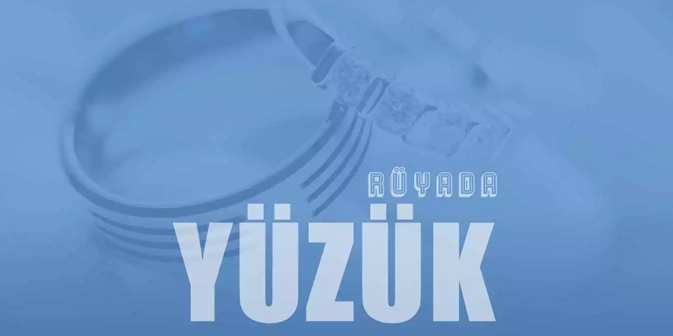 Rüyada Yüzük Görmek – Hayırlı Kısmetlere Vesile Olan Rüya!