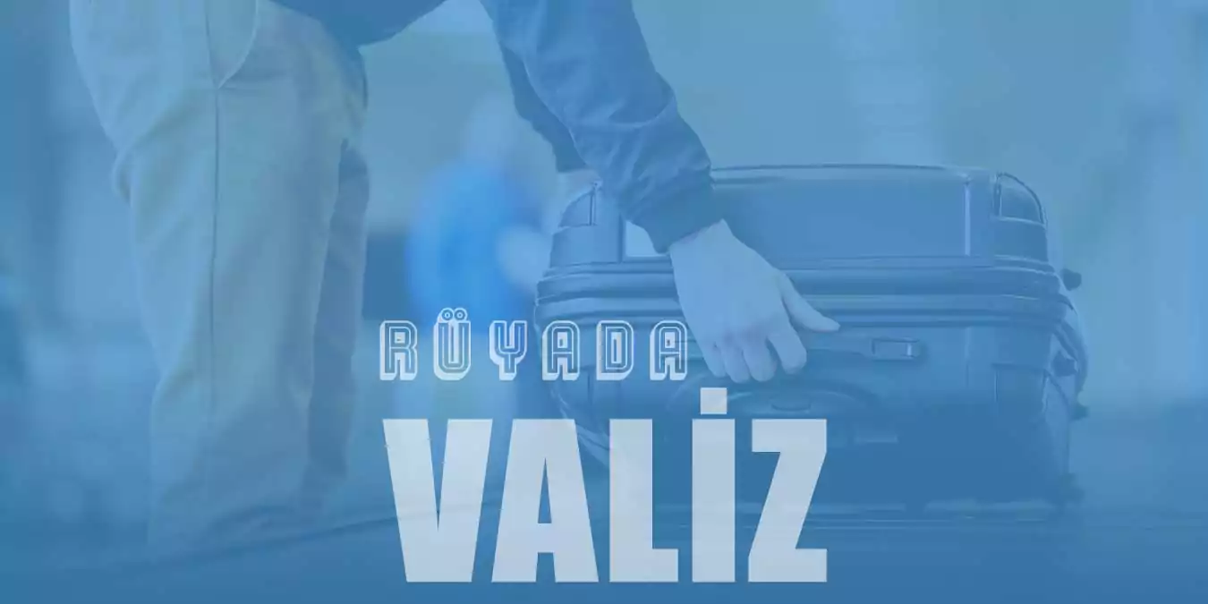 Rüyada Valiz Görmek – Valiz Hazırladığını Görmek Ne Demek?