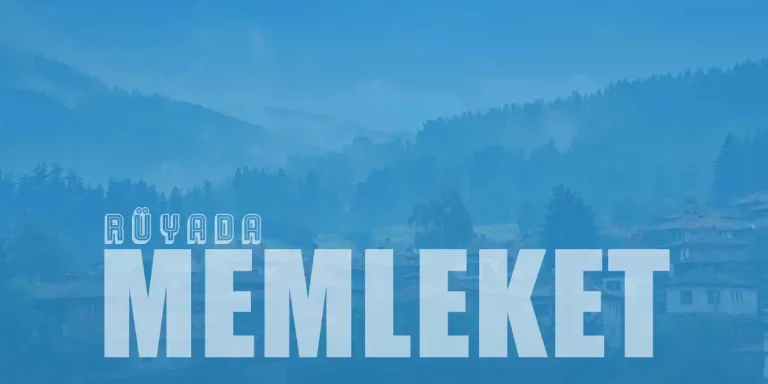 Rüyada Memleket Görmek Ne Anlama Gelir?