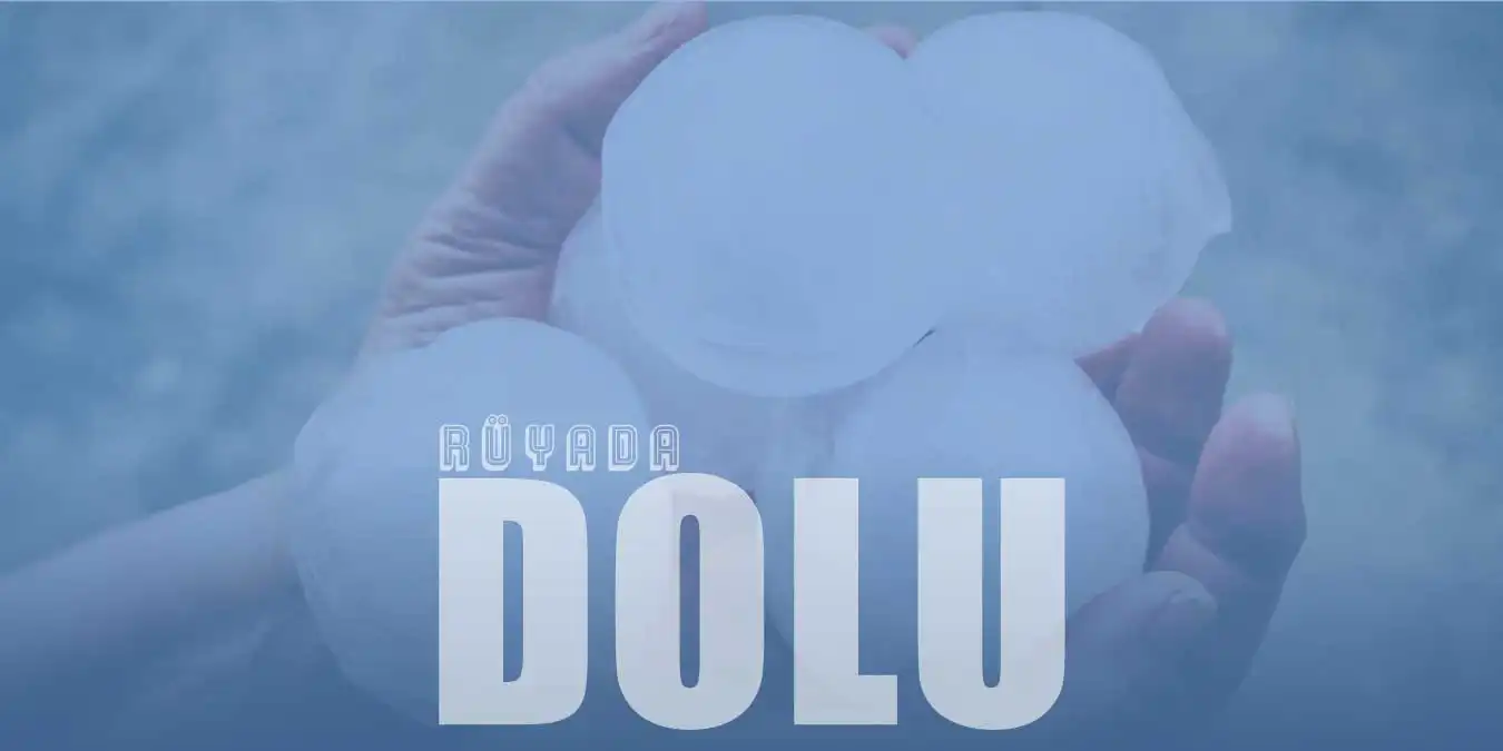 Rüyada Dolu Görmek – Dolu Yağdığını Görmenin Tabiri