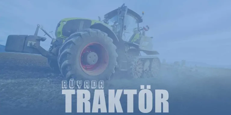 Rüyada Traktör Görmek