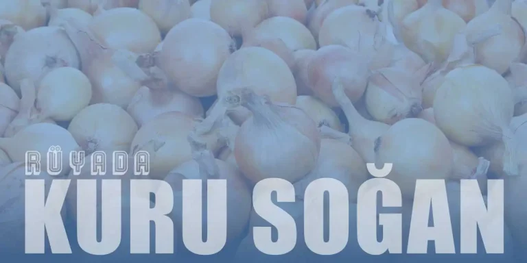 Rüyada Kuru Soğan Görmek