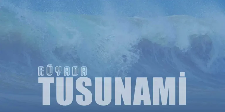 Rüyada Tsunami Görmek