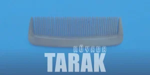 Rüyada Tarak Görmek – Siyah ve Kırık Tarak Ne Demek?