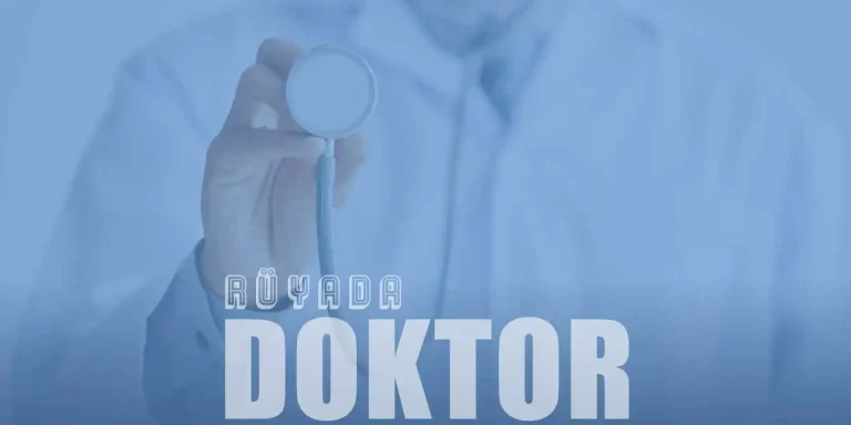 Rüyada Doktor Görmek Ne Anlama Gelir?