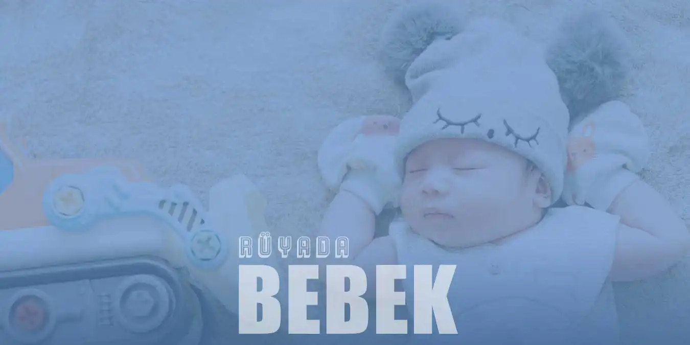 Rüyada Bebek Görmek: Masumiyetten Yeni Başlangıçlara
